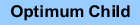 Optimum Child